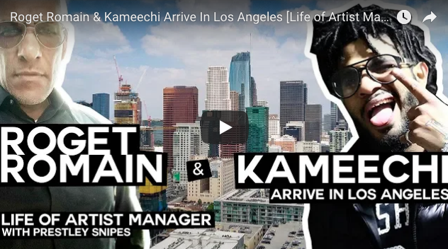 Roget Romain & Kameechi Arrive In Los Angeles [Life of Artist Manager] Part 1 - The Official Kameechi Experience